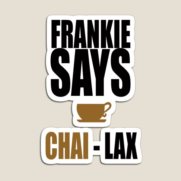Artikelvorschau, Frankie sagt CHAI-lax entworfen und verkauft von Mousetails.