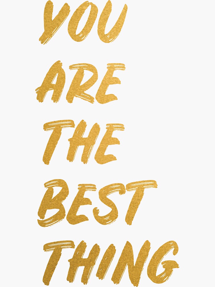 "You are the Best thing Hand drawn Print Gold foil" Sticker by Alphadesign Redbubble