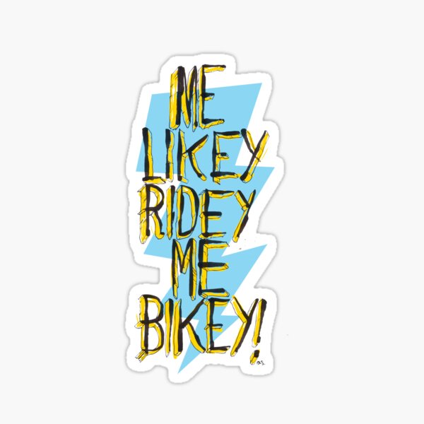 Me Likey Ridey Me Bikey! Sticker