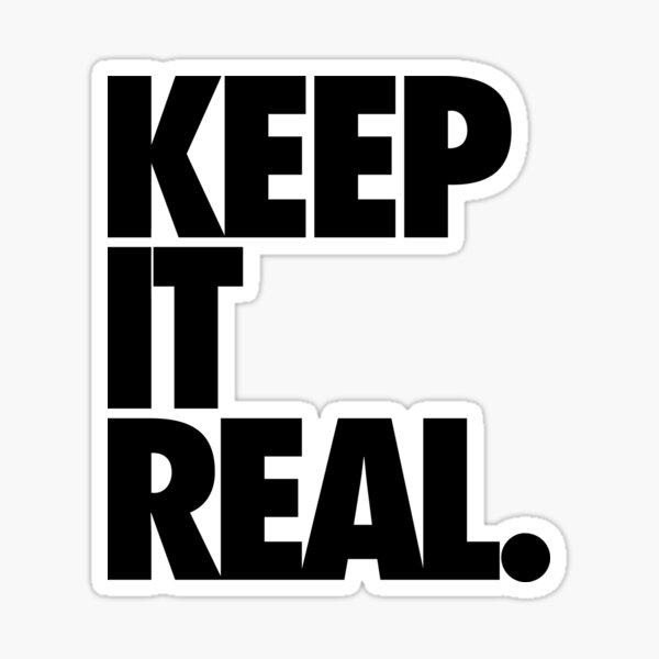 Keep It Real Stickers for Sale | Redbubble