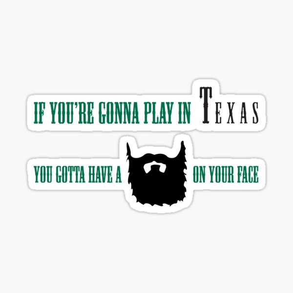 If You're Gonna Play In Texas Sticker