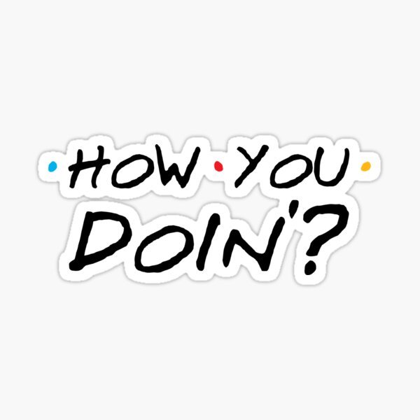 How You Doin'? Sticker