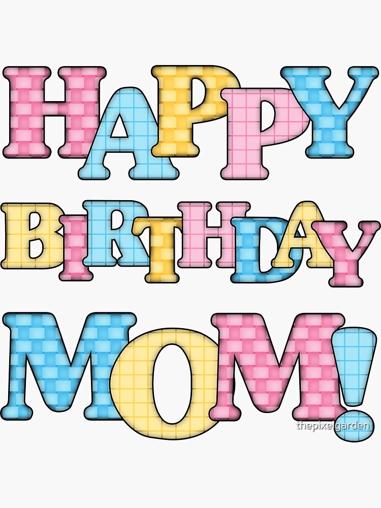 "Happy Birthday Mom" Sticker by thepixelgarden Redbubble