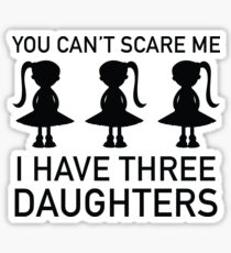 I Have Three Daughters Sticker