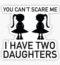 I Have Two Daughters Sticker