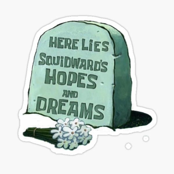 Voici les espoirs et les rêves de Squidward - Bob l'éponge Sticker