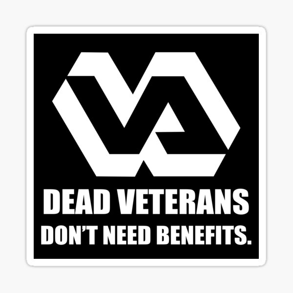 Dead Veterans Don't Need Benefits - Veterans Administration Sticker