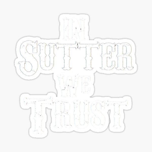 Item preview, In Sutter We Trust designed and sold by damonmartin.