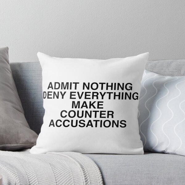 Item preview, Admit Nothing Deny Everything Make Counter Accusations designed and sold by Evelyusstuff.