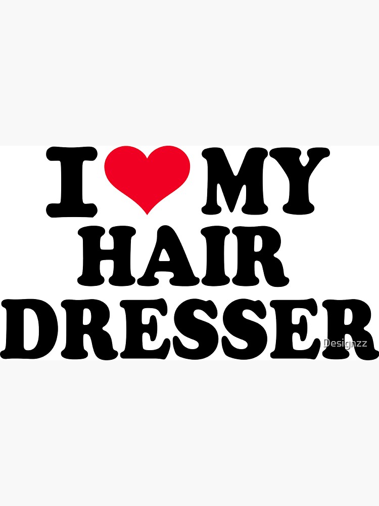 I Love My Hairdresser Sticker By Designzz Redbubble
