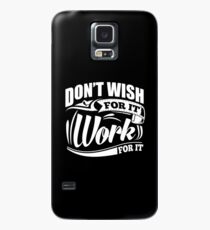 Don't Wish For It Work For It Sports Gym Motivational Case/Skin for Samsung Galaxy