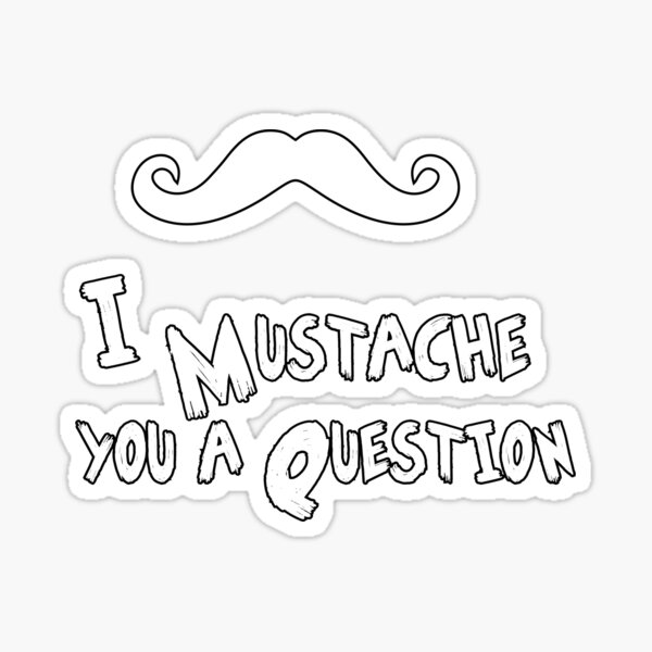 mustache you a question Sticker