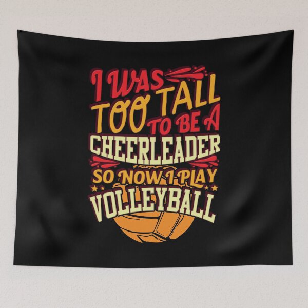 Item preview, I Was Too Tall To Be A Cheerleader I Play Volleyball designed and sold by Orange Pieces.