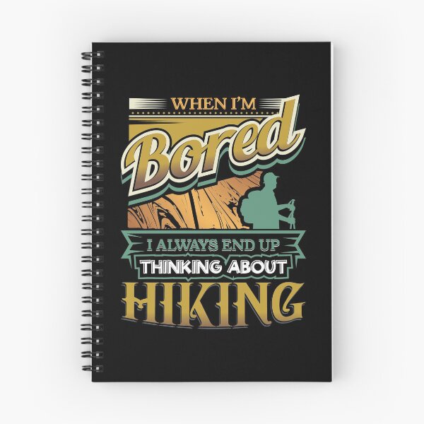 Item preview, When I'm Bored Always End Up Thinking Hiking designed and sold by Orange Pieces.