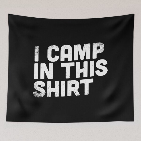 Item preview, I Camp In This Shirt - Camping designed and sold by casestees.