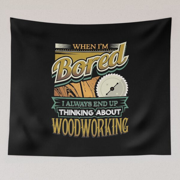 Item preview, When I'm Bored Always End Up Thinking Woodworking designed and sold by Orange Pieces.