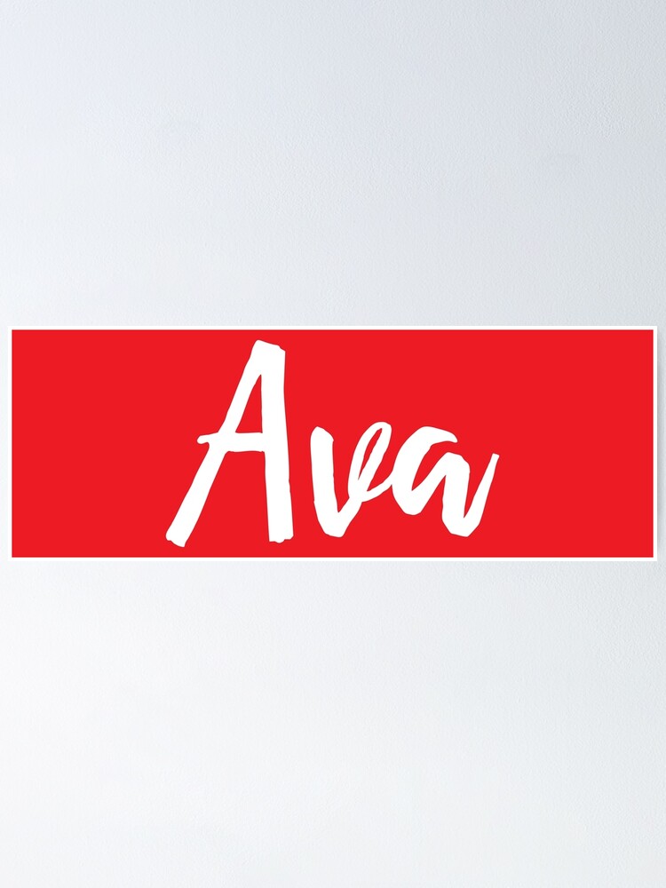 "Ava My Name is Ava! " Poster by ProjectX23 Redbubble