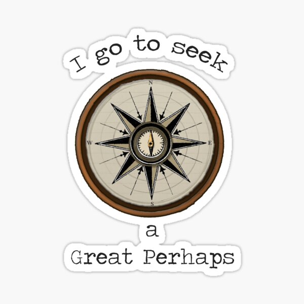 I Go to Seek a Great Perhaps Sticker