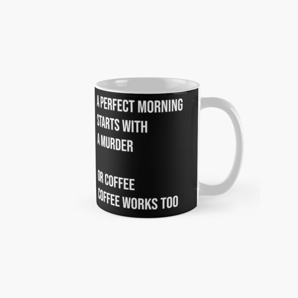 Ein perfekter Morgen startet mit einem Mord Tasse (Standard)