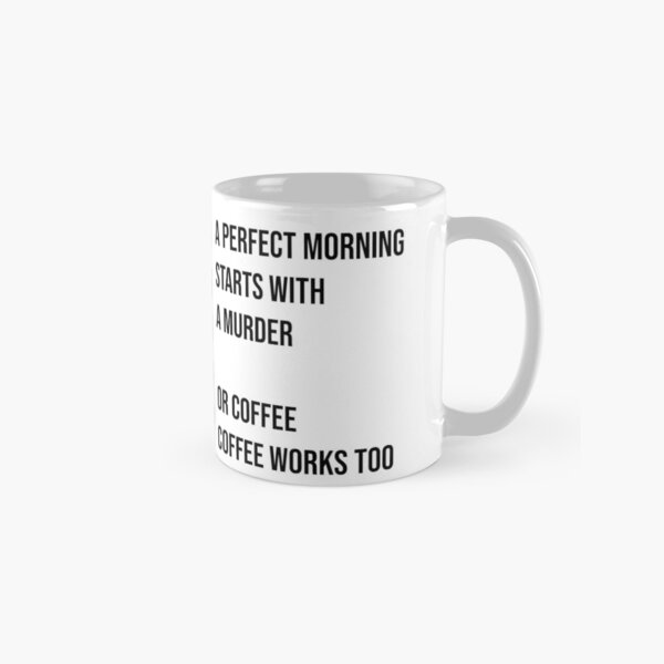 Ein perfekter Morgen startet mit einem Mord Tasse (Standard)