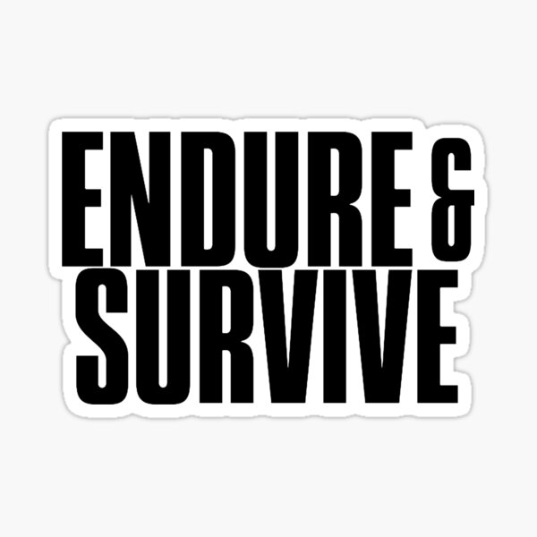 Endure And Survive Stickers | Redbubble