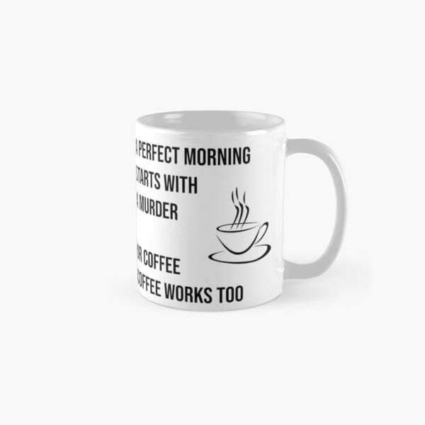 Ein perfekter Morgen startet mit einem Mord Tasse (Standard)
