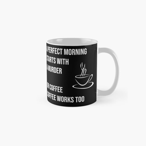 Ein perfekter Morgen startet mit einem Mord Tasse (Standard)