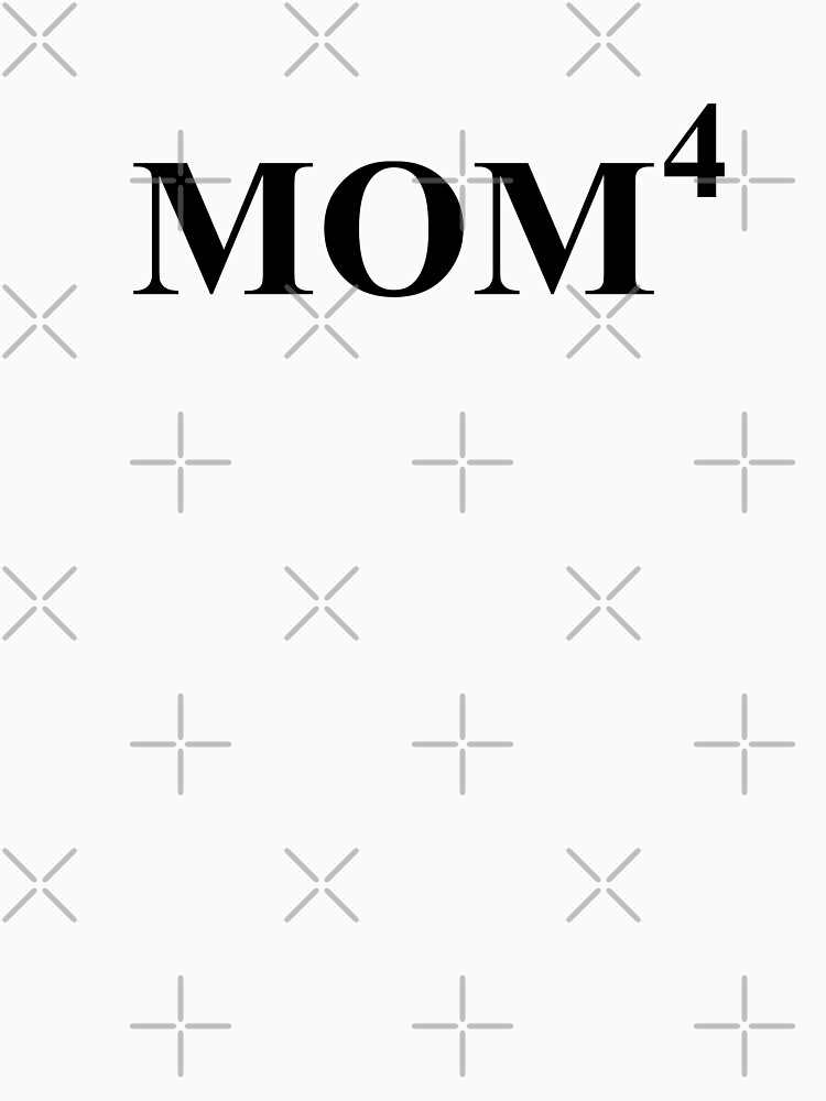 "Mom Of Four- Mom of 4 kids" T-shirt for Sale by skr0201 | Redbubble ...