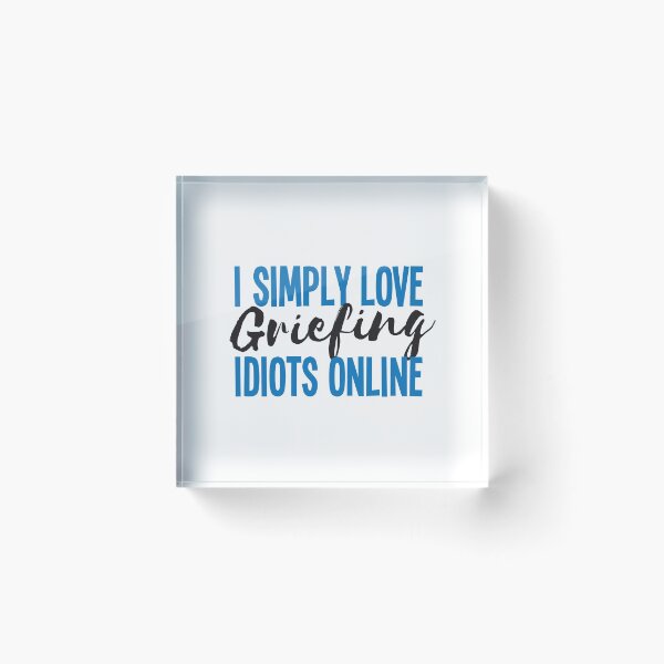 Item preview, I simply love griefing idiots online designed and sold by jazzydevil.