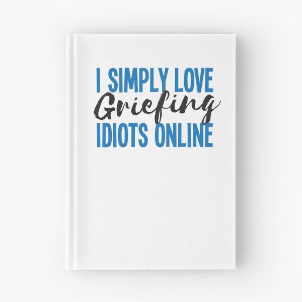 Item preview, I simply love griefing idiots online designed and sold by jazzydevil.
