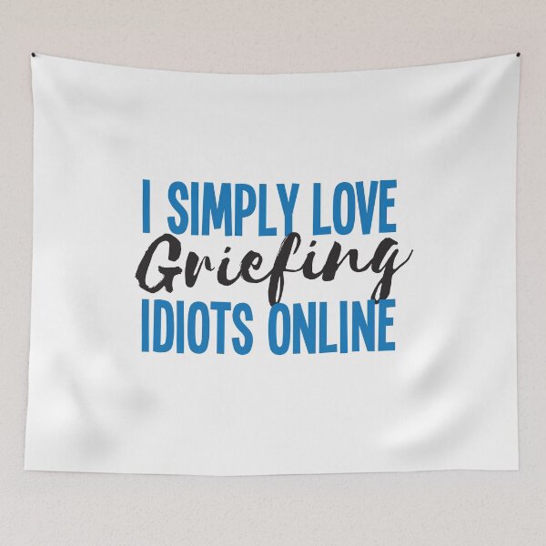 Item preview, I simply love griefing idiots online designed and sold by jazzydevil.