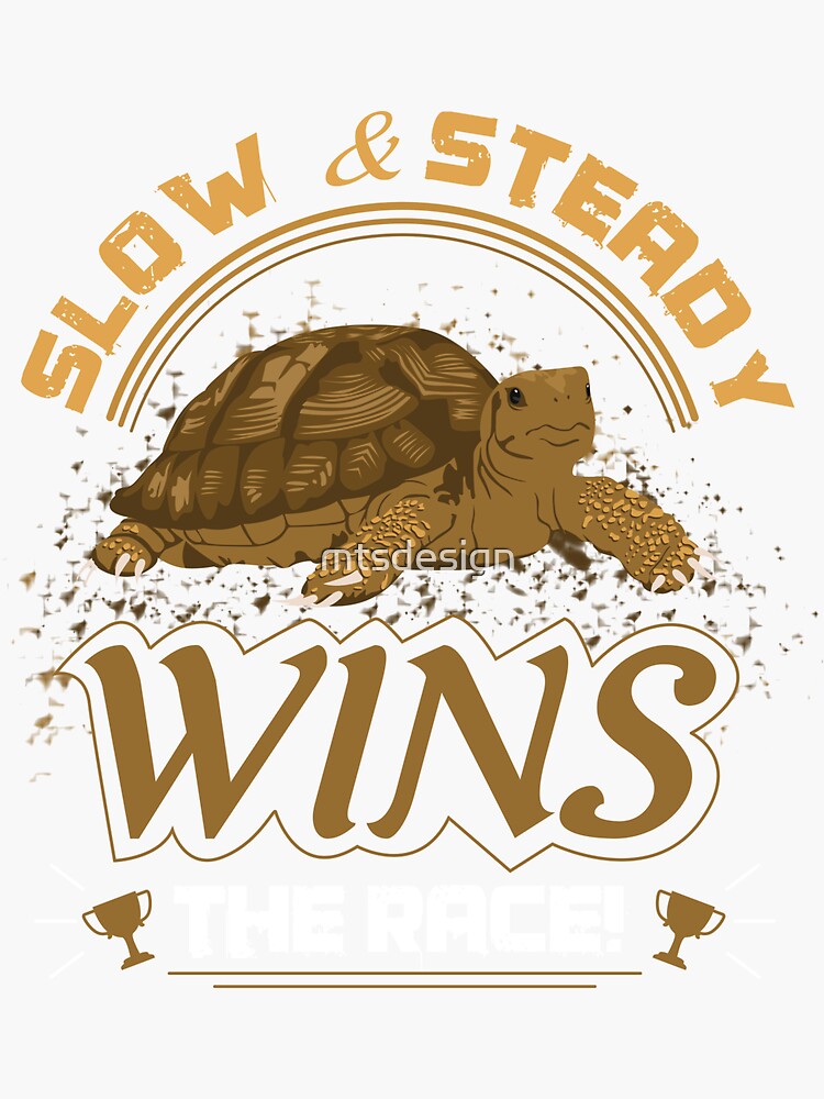 Slow And Steady Sticker For Sale By Mtsdesign Redbubble 9324