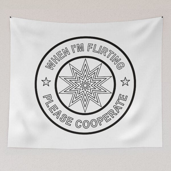 Item preview, When I'm Flirting, Please Cooperate... designed and sold by asktheanus.