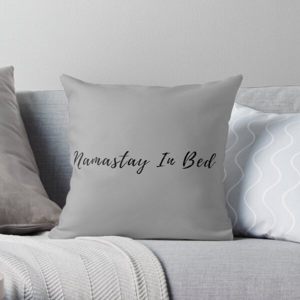 namastay in bed Throw Pillow
