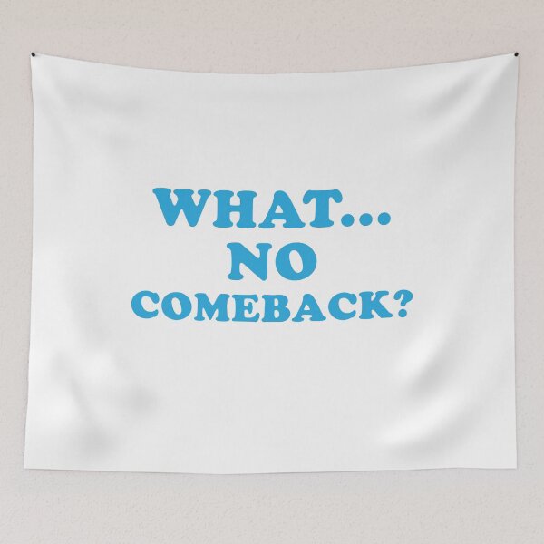 Item preview, What no comeback? designed and sold by jazzydevil.