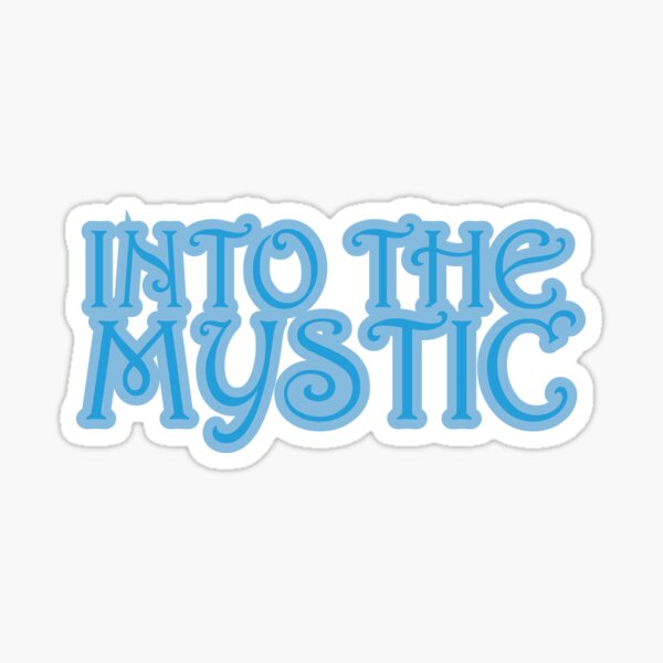 Into The Mystic Sticker