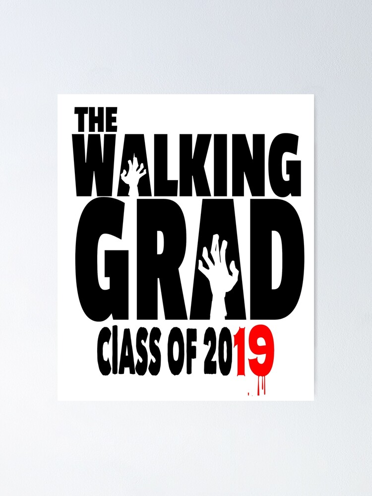 The Walking Grad Graduation Class Of 2019 Poster By Purecreations