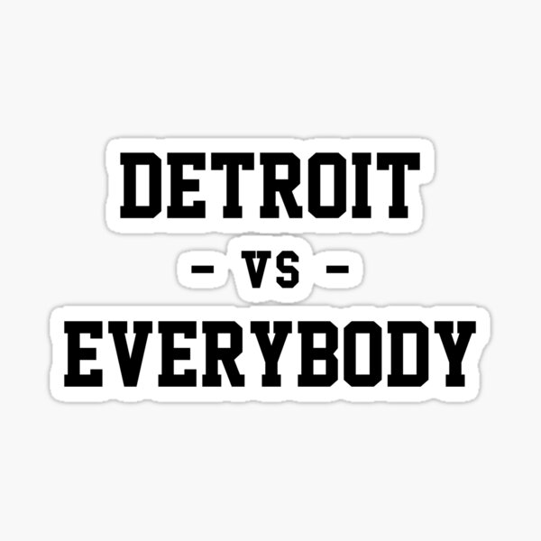 Detroit Vs Everybody