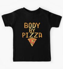 Body By Pizza Funny Humor Pizza Lover Kids T-Shirt