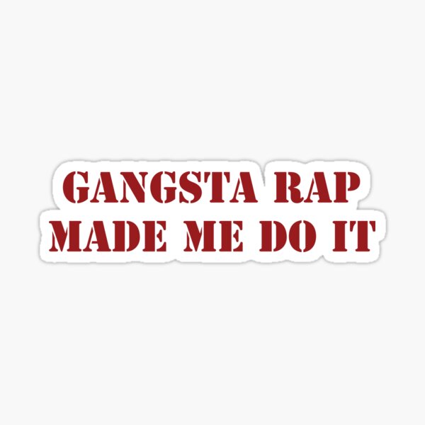 Gangsta Rap Made Me Do It Stickers Redbubble
