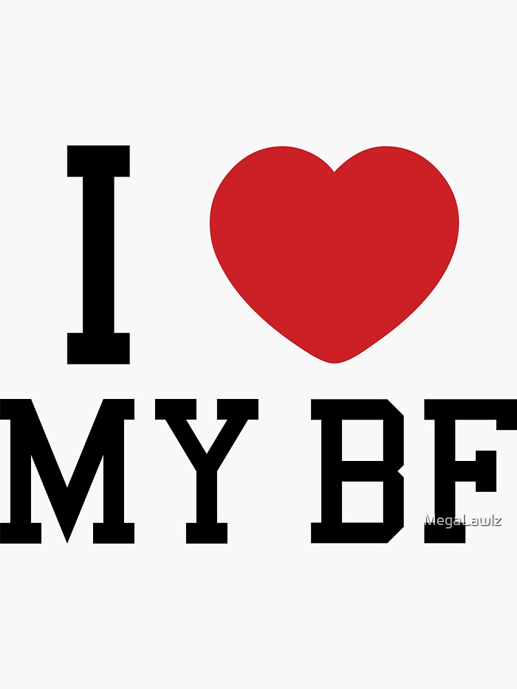 I Love My Bf Sticker By Megalawlz Redbubble