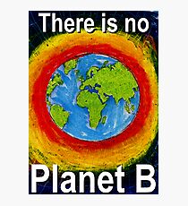There Is No Planet B Photographic Print