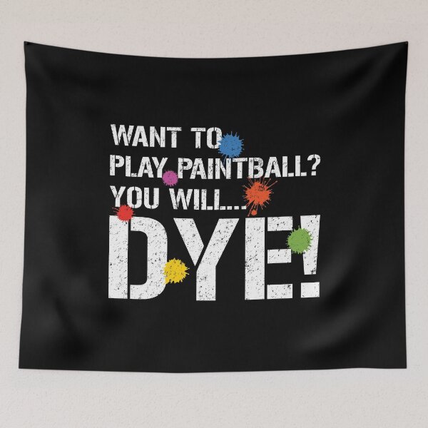 Item preview, Want to Play Paintball? You Will Dye Funny Pun designed and sold by mBshirts.