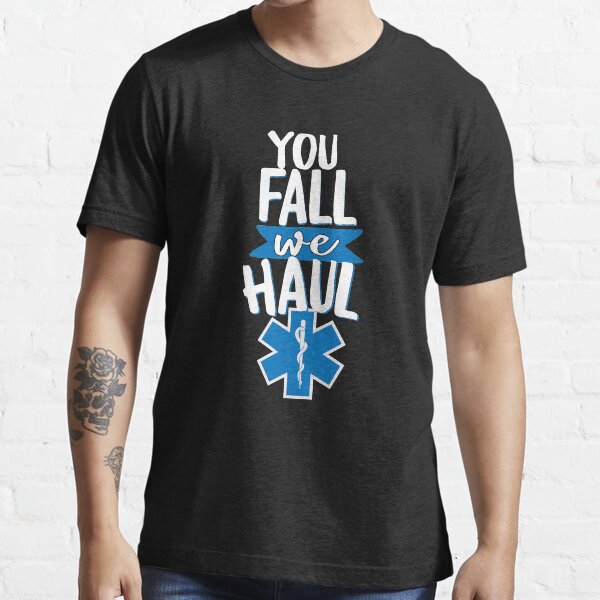 Cool You Fall We Haul EMS Essential T-Shirt