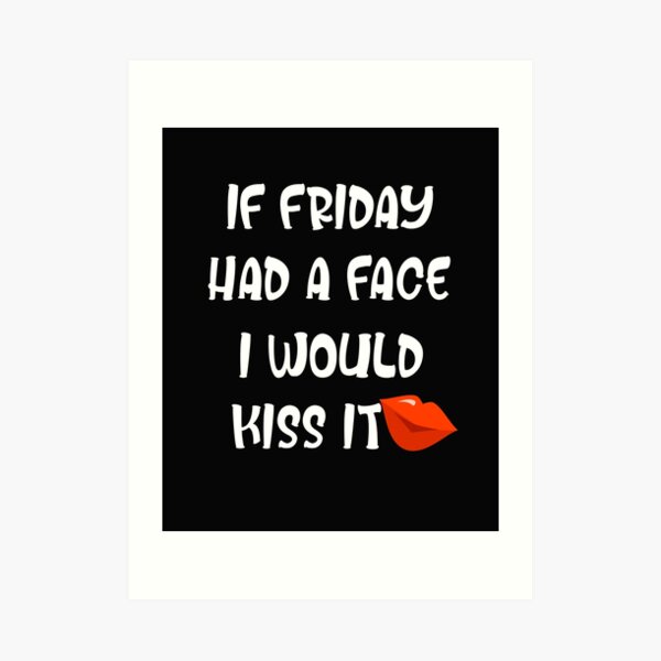 Funny Friday Weekend Quotes Friday Calling Wine Art Print By Katesfunnyart Redbubble