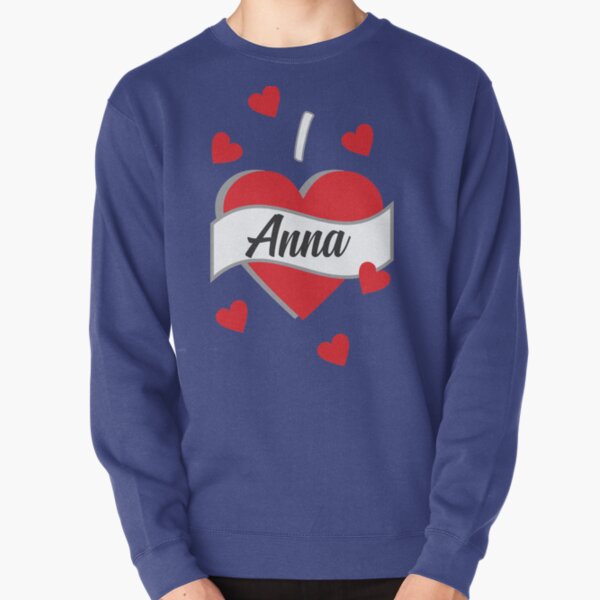 I love Anna Pullover Sweatshirt
