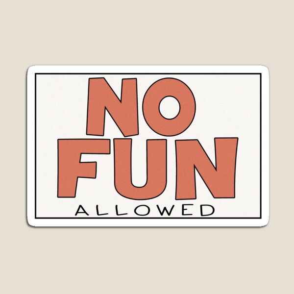No Fun Allowed Meme Gifts Merchandise Redbubble - lil roblox roblox sadposting facebook