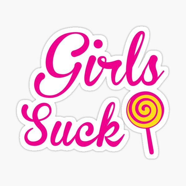 Girls Suck Funny Sticker For Sale By Nicnak85 Redbubble