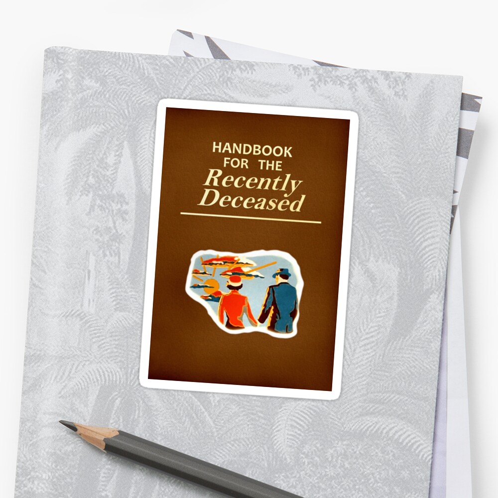 handbook-for-the-recently-deceased-sticker-by-bcalderon-redbubble