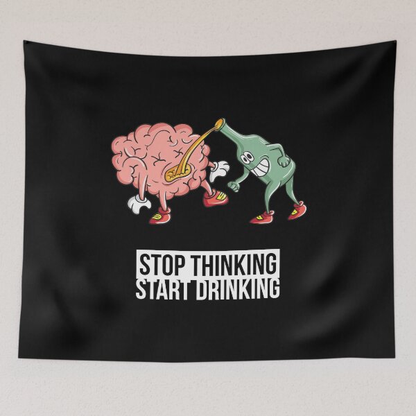 Item preview, Stop Thinking Start Drinking Design designed and sold by inspiredtrend.